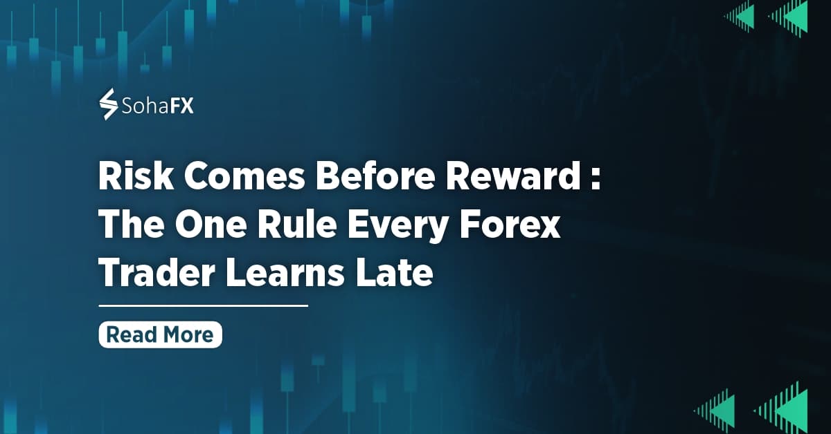 Risk Comes Before Reward: The One Rule Every Forex Trader Learns Late