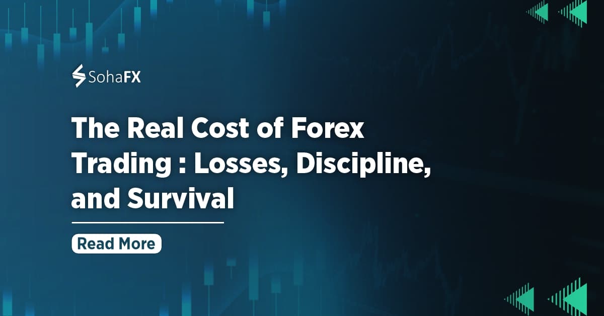 The Real Cost of Forex Trading: Losses, Discipline, and Survival