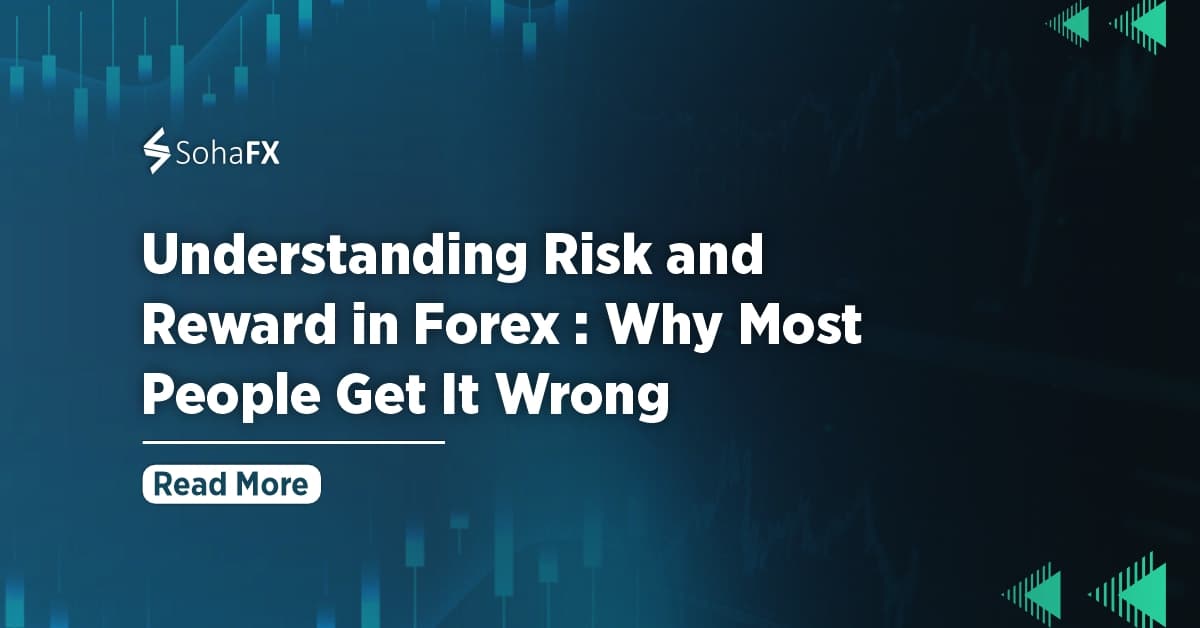 Understanding Risk and Reward in Forex: Why Most People Get It Wrong